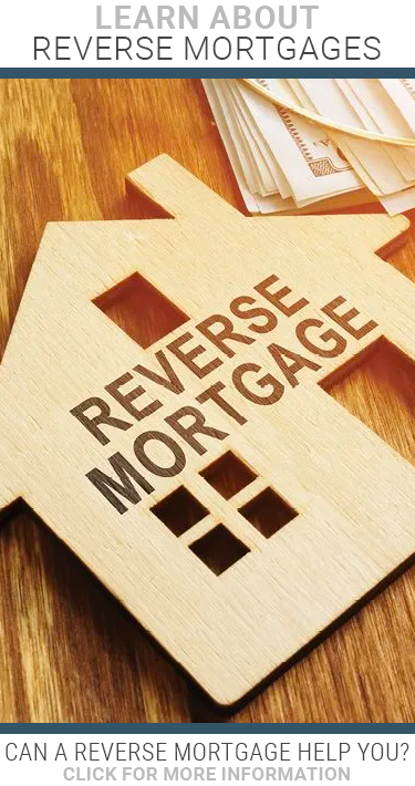 Learn about Reverse Mortgages